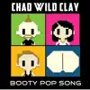 Chad Wild Clay - Booty Pop Song (Parody of "Boom Boom Pow" and "Just Can't Get Enough" By the Black Eyed Peas)