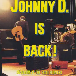 Johnny D. Is Back! - Fatal Flowers