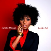 Janelle Monae - Lettin Go! (Album Version)