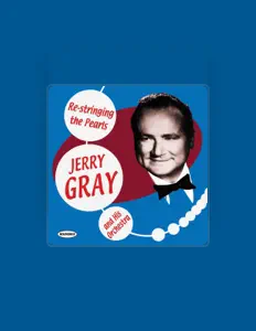 Luister naar Jerry Gray and His Orchestra, bekijk muziekvideo's, lees de bio, bekijk de tourdata, en meer!