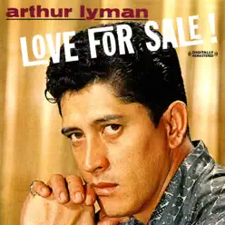 Love for Sale (Digitally Remastered) (Digital Only,Re-mastered) - Arthur Lyman Love for Sale (Digitally Remastered) (Digital Only,Re-mastered) - Arthur Lyman
