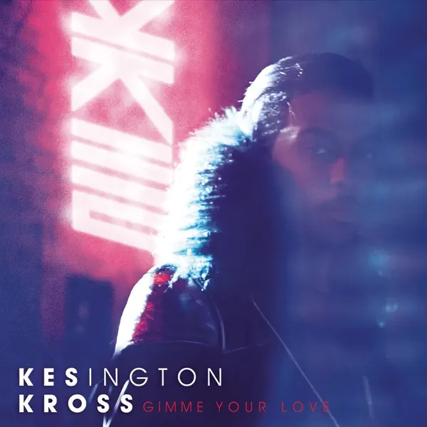 Gimme Your Love — Kesington Kross
