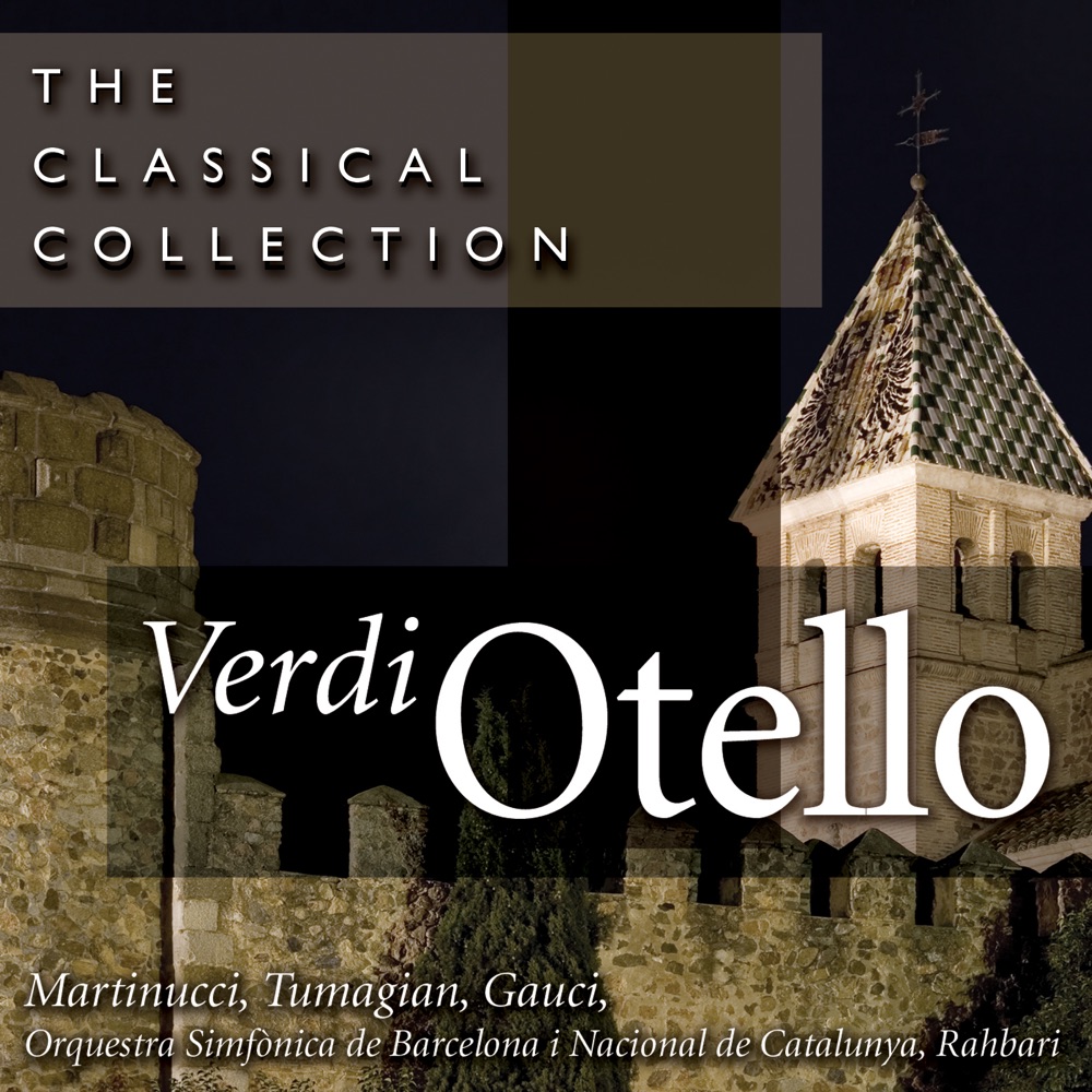 Обложка альбома «The Classical Collection: Verdi: Otello (Complete)» — Nicola Martinucci, Miriam Gauci, Eduard Tumagian, Orquestra Simfònica de Barcelona i Nacional de Catalunya & Alexander Rahbari