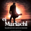 El Mariachi (Soundtrack de la Serie de Televisión) - EP - Ivan Arana & Alejandro Scarpeta