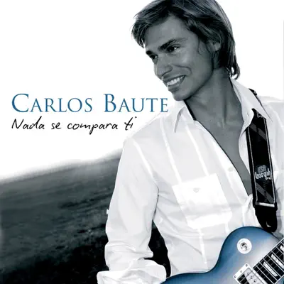 Nada Se Compara a Ti (Versión 2009) - Single - Carlos Baute
