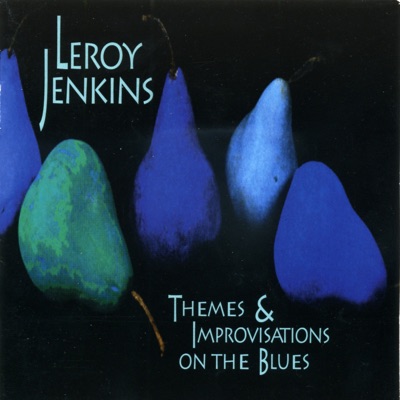 Leroy Jenkins: Themes and Improvisations On the Blues