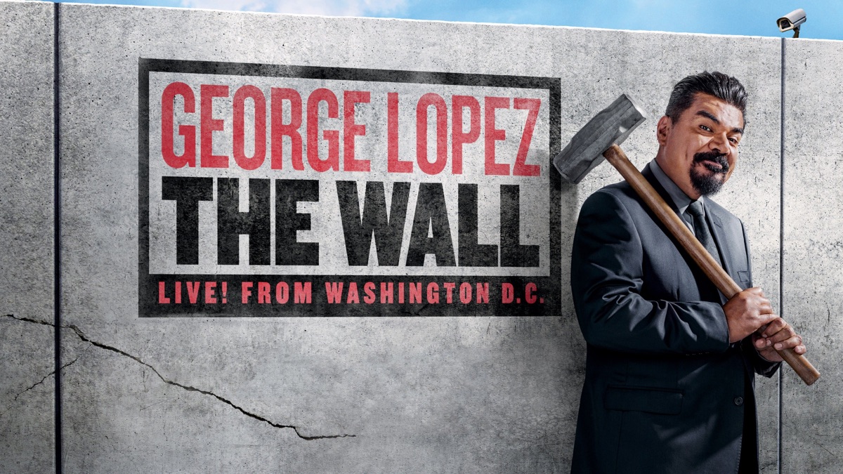 ‎George Lopez: The Wall, Live From Washington, D.C. - Apple TV