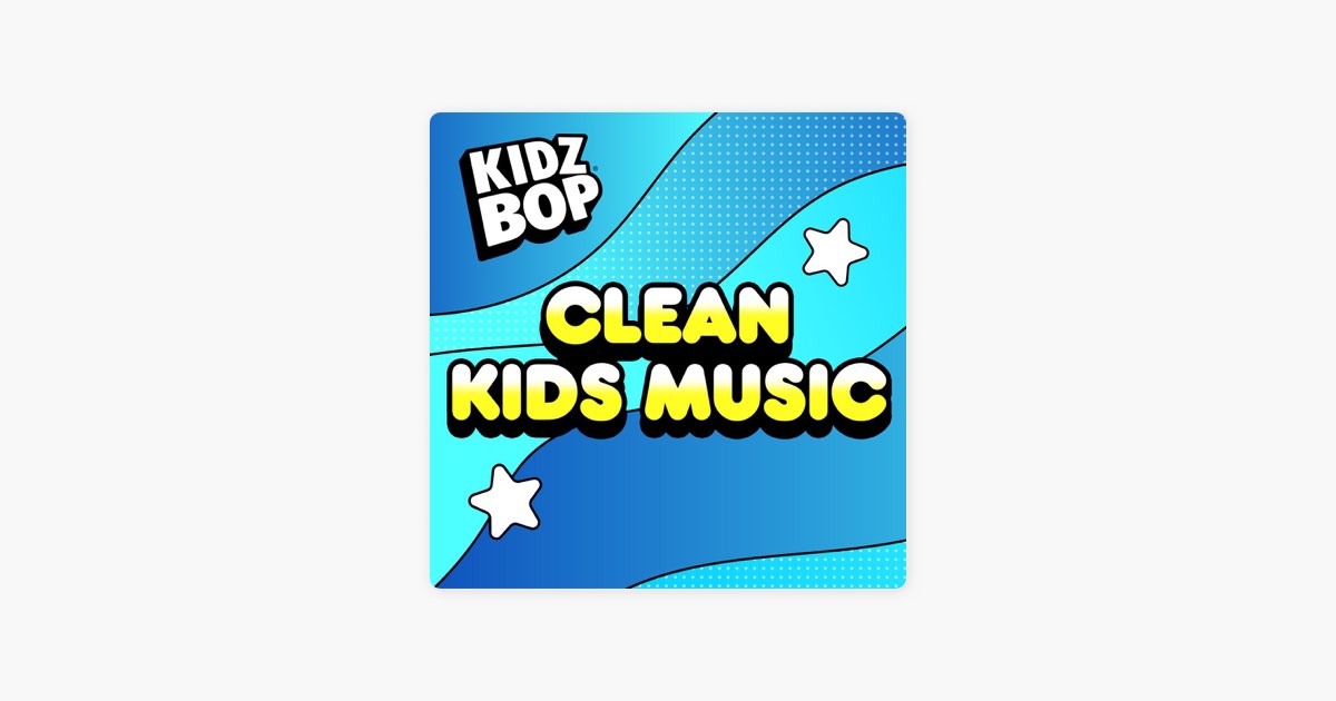 ‎Clean Kids Music by KIDZ BOP - Apple Music