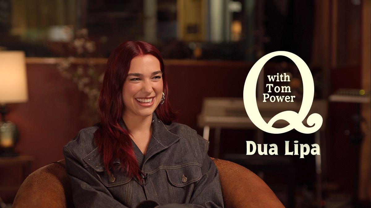 Dua Lipa on Q with Tom Power - Apple TV (CA)