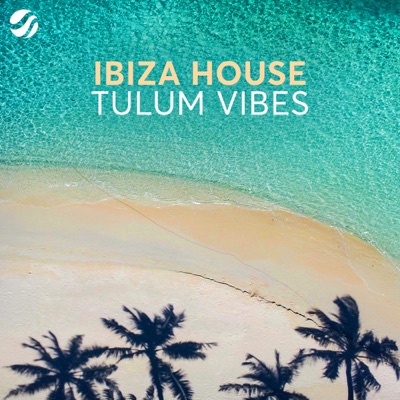 Ibiza House & Tulum Vibes 2026