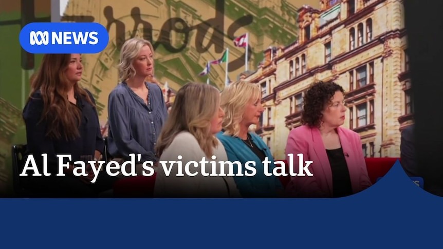 Women tell the BBC of Mohamed Al Fayed's abuse - ABC News Stories ...