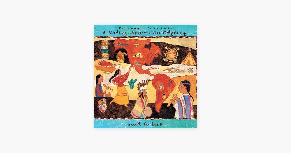 ‎A Native American Odyssey - Inuit to Inca (Official Putumayo Playlist ...