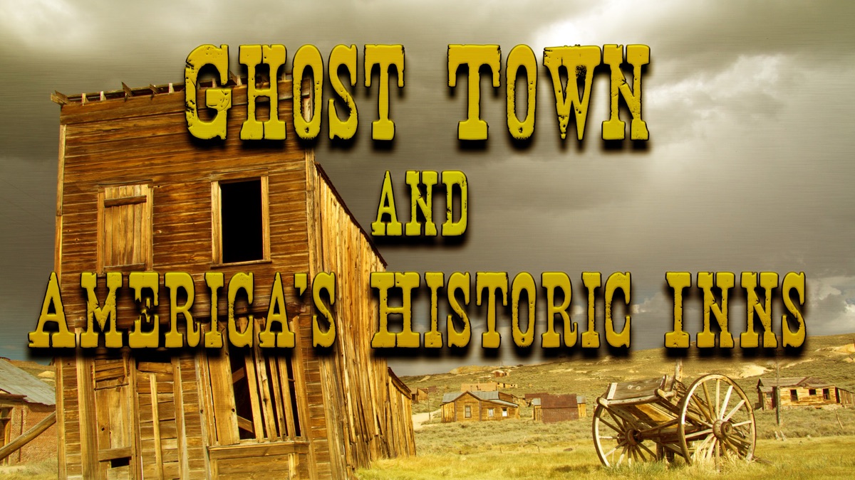Ghost Towns & Historic Inns - Apple TV