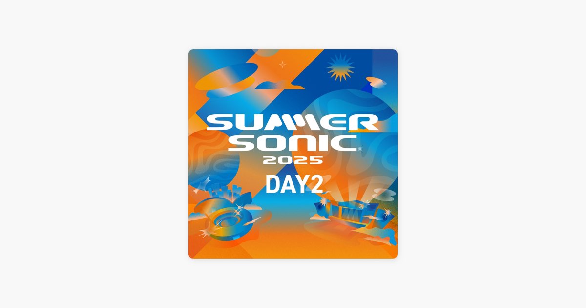 SUMMER SONICのSUMMER SONIC 2025 DAY2 - Apple Music