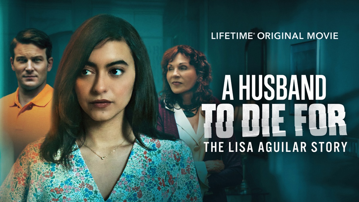 A Husband to Die For: The Lisa Aguilar Story