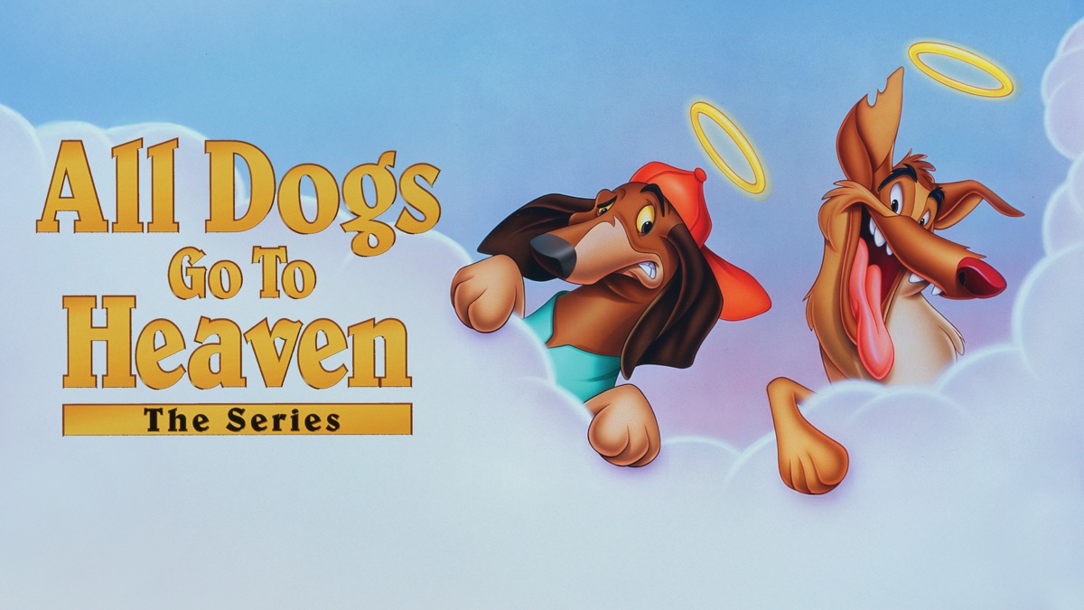 All Dogs Go to Heaven: The Series - Apple TV