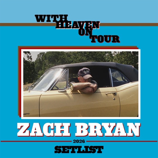 Zach Bryan Setlist 2026 - With Heaven On Tour