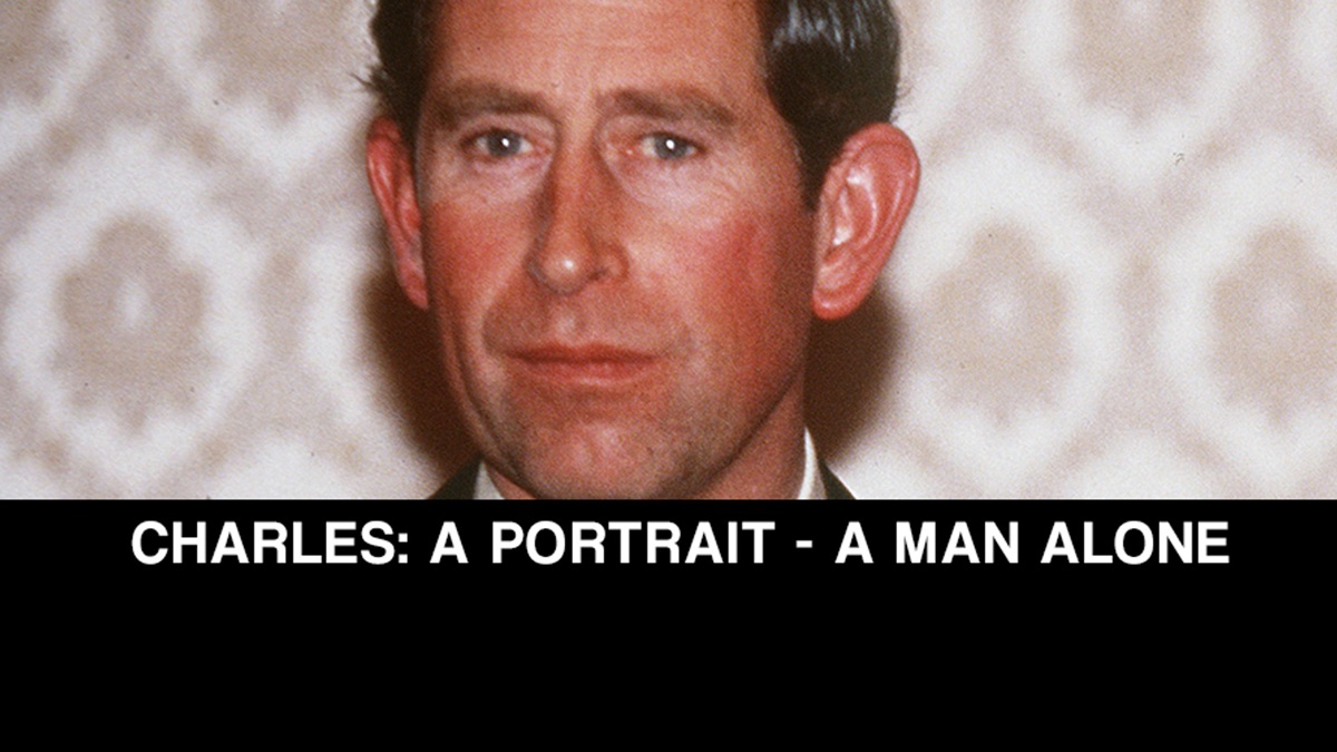 ‎Charles: A Portrait - A Man Alone - Apple TV