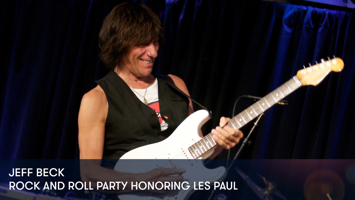 ‎Jeff Beck - Rock and Roll Party Honoring Les Paul - Apple TV