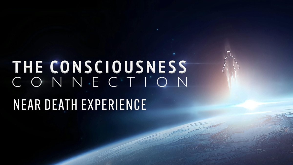 ‎The Consciousness Connection: Near Death Experience - Apple TV