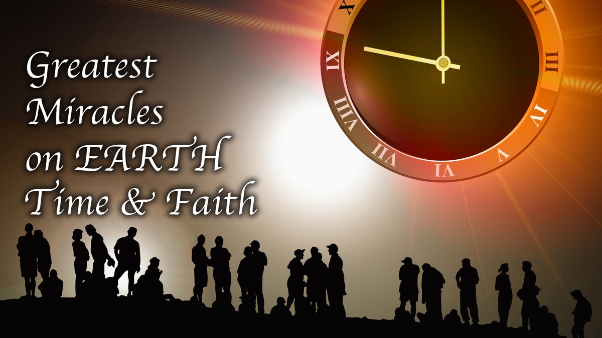 ‎The Greatest Miracles on Earth: Time & Faith - Apple TV