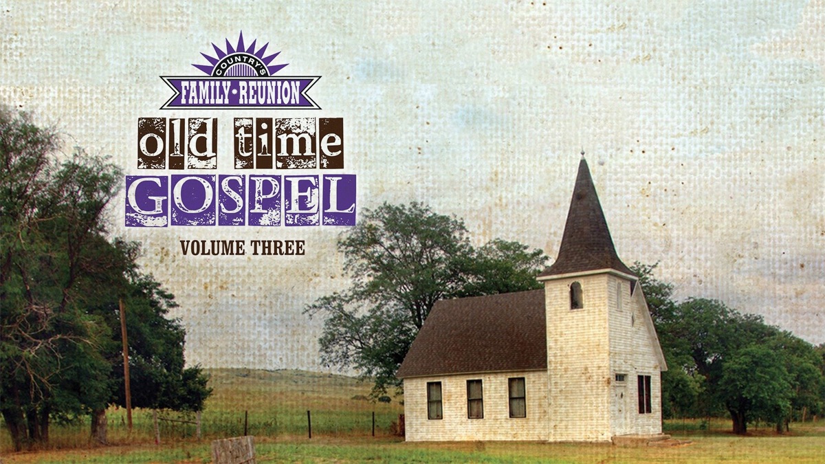 Country's Family Reunion Presents Old Time Gospel: Volume Three