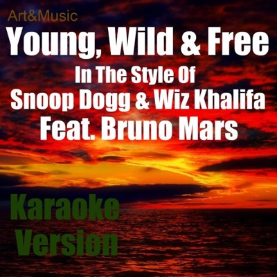 Art&music - Young, Wild & Free (In the Style of Snoop Dogg & Wiz Khalifa)