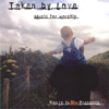 Taken By Love - Songs In His Presence