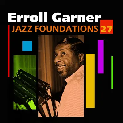 Jazz Foundations, Vol. 27: Erroll Garner - Erroll Garner Jazz Foundations, Vol. 27: Erroll Garner - Erroll Garner