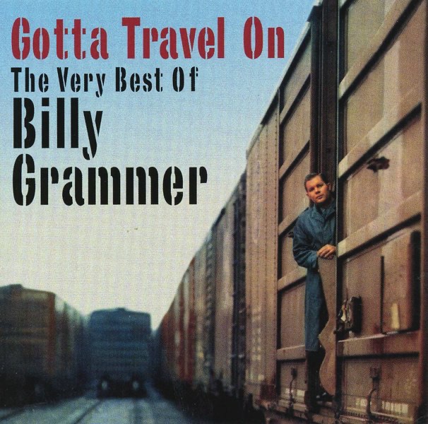 Gotta Travel On - The Very Best of Billy Grammer