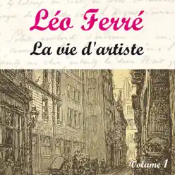 La vie d'artiste, Vol. 1 - Leo Ferre