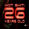 26 Years Old (Altek Db Remix) - Hot Shit! lyrics