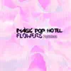 Magic pop hotel - Flowers (The Micronauts Remix)