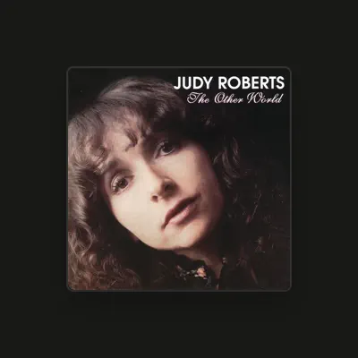 Listen to Judy Roberts, watch music videos, read bio, see tour dates & more!