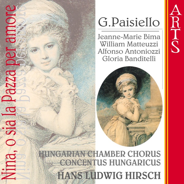 Обложка альбома «Paisiello: Nina O Sia la Pazza Per Amore» — Concentus Hungaricus, Hans Ludwig Hirsch & Hungarian Chamber Chorus