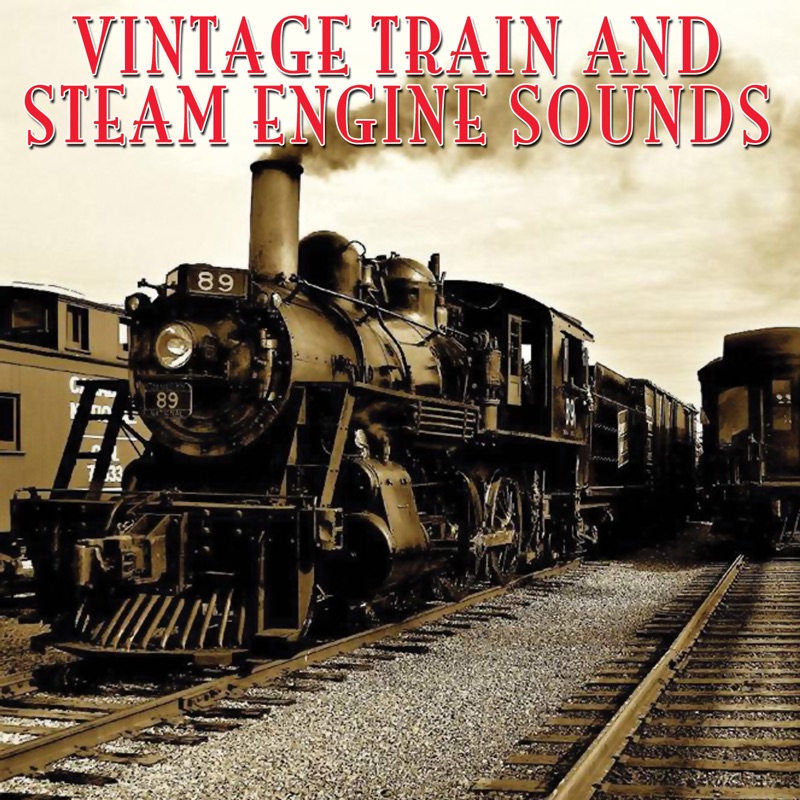 Vintage Train & Steam Engine Sounds