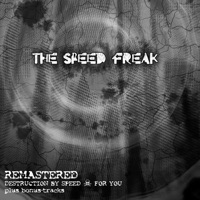 Remastered (Destruction By Speed + For You) - The Speed Freak
