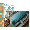 Afro Cuban Social Club Presents: la Casa Cuba (Greatest Hits of Cuba) - Various Artists