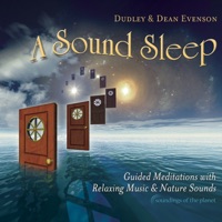 A Sound Sleep: Guided Meditations With Relaxing Music & Nature Sounds - Dudley Evenson & Dean Evenson