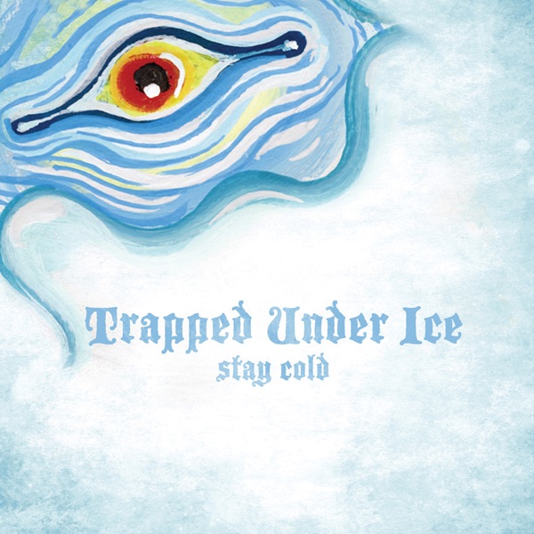 Stay Cold by Trapped Under Ice