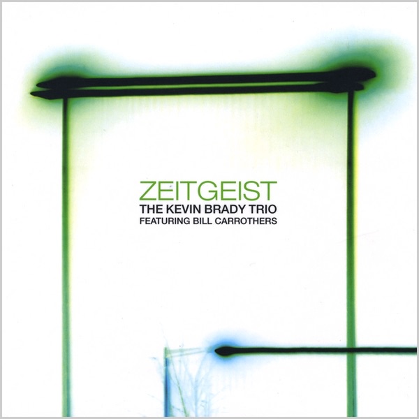 Обложка альбома «Zeitgeist (feat. Bill Carrothers)» — The Kevin Brady Trio