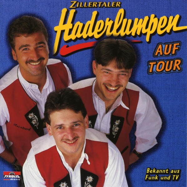 Zillertaler Haderlumpen - Auf Tour