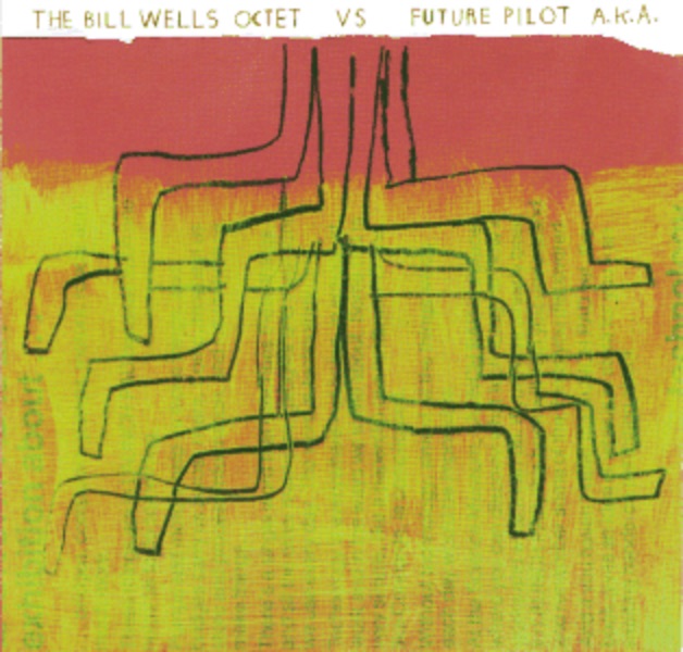 Обложка альбома «The Bill Wells Octet vs Future Pilot A.K.A» — Future Pilot A.K.A. & Bill Wells Octet