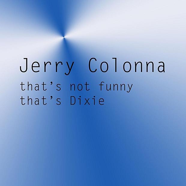 Обложка альбома «That's Not Funny That's Dixie» — Jerry Colonna