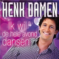 Henk Damen - Ik Wil de Hele Avond Dansen