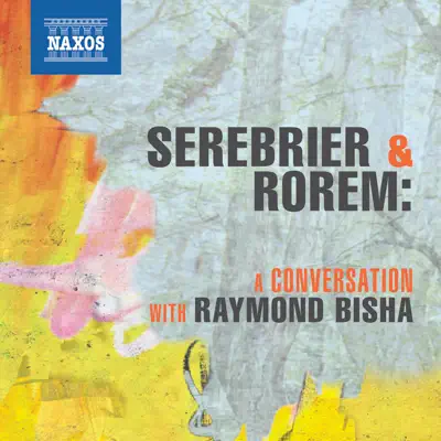 Serebrier & Rorem: A Conversation with Raymond Bisha - Royal Liverpool Philharmonic Orchestra Serebrier & Rorem: A Conversation with Raymond Bisha - Royal Liverpool Philharmonic Orchestra