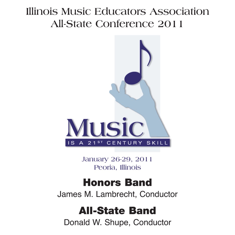 Обложка альбома «IMEA Illinois Music Educators Association All-State Conference 2011 – Honors Band - All-State Band» — James M. Lambrecht, Illinois Honors Band, Studio Conductor, Illinois Combined Honors Organizations, Donald W. Shupe, Illinois All-State Band & Illinois Combined All-State Organizations