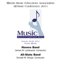 IMEA Illinois Music Educators Association All-State Conference 2011 – Honors Band - All-State Band - James M. Lambrecht, Illinois Honors Band, Studio Conductor, Illinois Combined Honors Organizations, Donald W. Shupe, Illinois All-State Band & Illinois Combined All-State Organizations