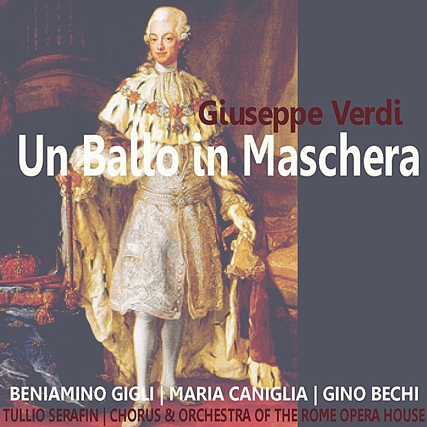 Обложка альбома «Verdi: Un Ballo in Maschera» — Beniamino Gigli, Maria Caniglia, Gino Bechi, Chorus and Orchestra of the Rome Opera House & Tullio Serafin