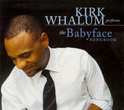 Kirk Whalum Performs the Babyface Songbook